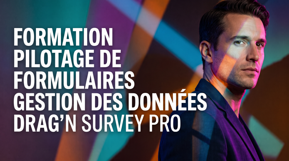 Formation – Pilotage de Formulaires – Gestion des Données – Drag&rsquo;n Survey Pro